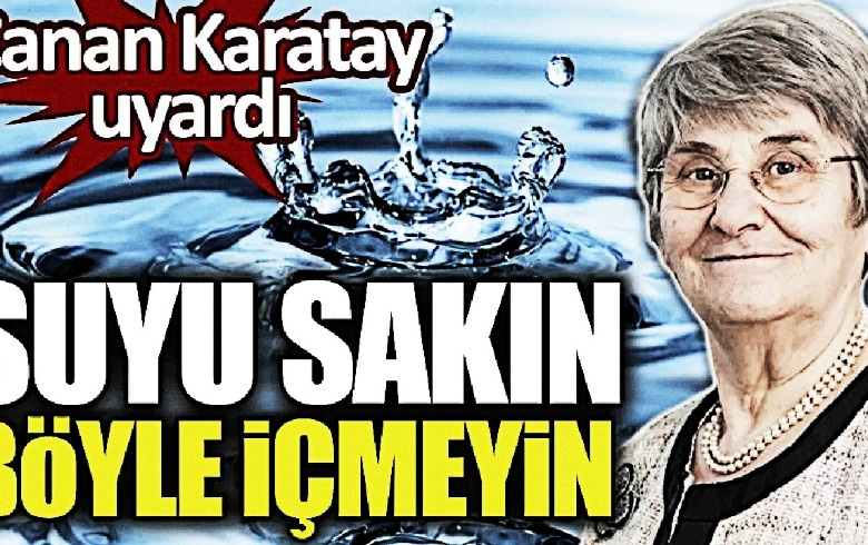 Suyu yanlış mı içiyorsunuz? Canan Karatay sırrı verdi!