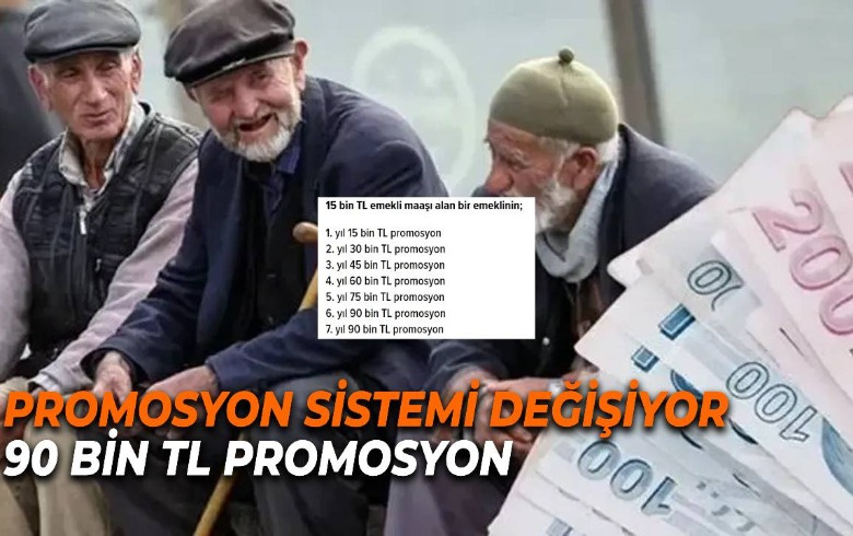 Emekliye 90 bin TL promosyon ve her yıla bir maaş ödeme