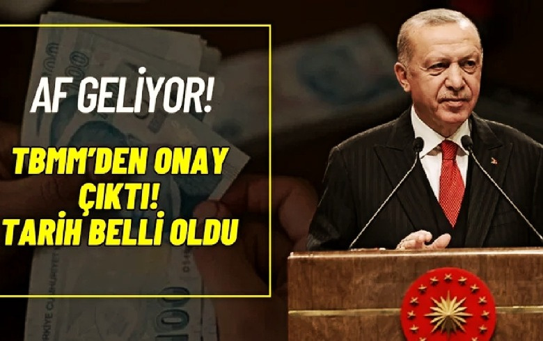 Gözünüz aydın! Af geliyor! TBMM onayı çıktı tarih belli oldu